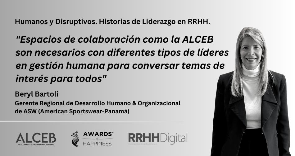 Espacios de colaboracin como la ALCEB son necesarios con diferentes tipos de lderes en gestin humana para conversar temas de inters para todos