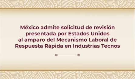 Mxico admite solicitud de revisin presentada por EUA en Industrias Tecnos