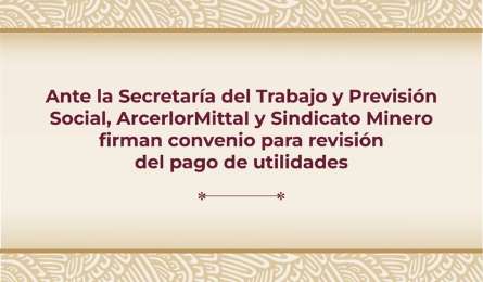 ArcelorMittal y Sindicato Minero acuerdan revisin del pago de utilidades