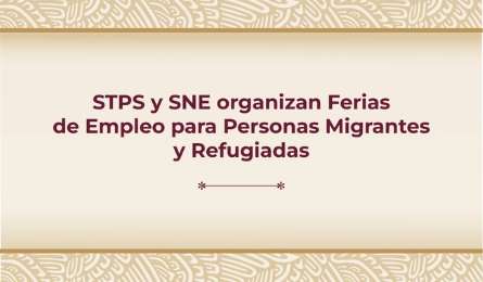 Secretara del Trabajo organiza Ferias de Empleo para Personas Migrantes y Refugiadas