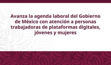 STPS impulsa agenda laboral con enfoque en trabajadores digitales, jvenes y mujeres